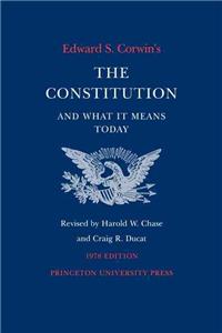 Edward S. Corwin's Constitution and What It Means Today