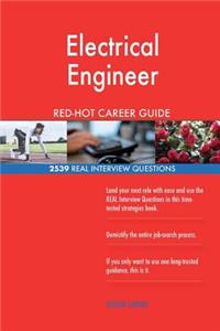Electrical Engineer RED-HOT Career Guide; 2539 REAL Interview Questions