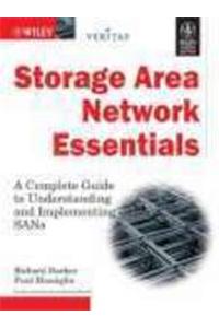 Storage Area Network Essentials: A Complete Guide To Understanding And Implementating Sans