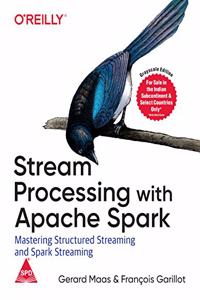 Stream Processing with Apache Spark: Mastering Structured Streaming and Spark Streaming