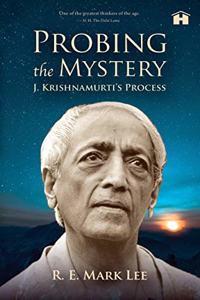 Probing the Mystery: J. Krishnamurti's Process