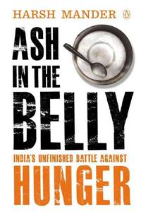 Ash in the Belly: India's Unfinished Battle Against Hunger