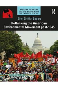 Rethinking the American Environmental Movement post-1945