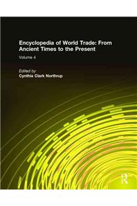 Encyclopedia of World Trade: From Ancient Times to the Present