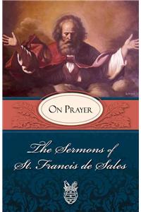 Sermons of St. Francis de Sales on Prayer