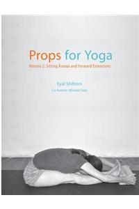Props for Yoga - Volume 2: Sitting Asanas and Forward Extensions