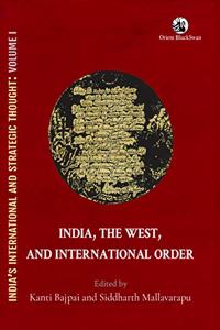 India, the West, and International Order (India?s International and Strategic Thought)