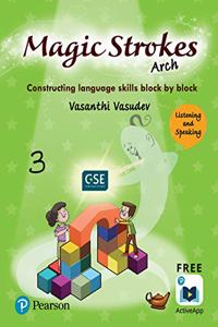 Magic Strokes (Arch): Listening & Speaking | CBSE & ICSE Class Third : aligned to Global Scale of English(GSE) | First Edition | By Pearson