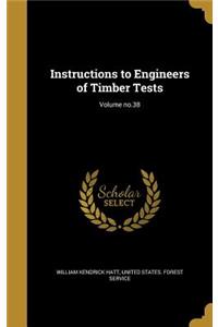 Instructions to Engineers of Timber Tests; Volume no.38
