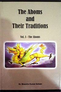 The Ahoms and Their Their Traditions (Vol.1)
