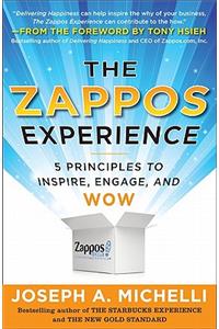 Zappos Experience: 5 Principles to Inspire, Engage, and Wow