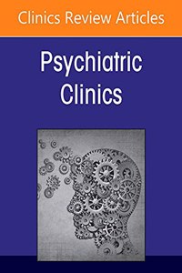 COVID 19: How the Pandemic Changed Psychiatry for Good, An Issue of Psychiatric Clinics of North America
