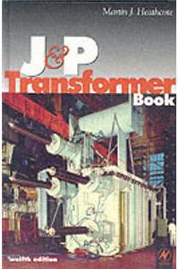 The J and P Transformer Book: a Practical Technology of the Power Transformer