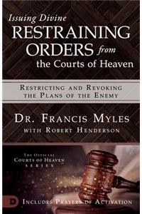 Issuing Divine Restraining Orders from the Courts of Heaven