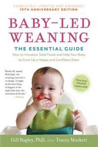 Baby-Led Weaning, Completely Updated and Expande - The Essential Guide - How to Introduce Solid Foods and Help Your Baby to Grow Up a Happy and Co