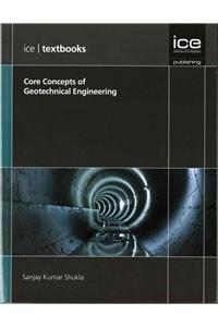 Core Concepts of Geotechnical Engineering (ICE Textbook) series