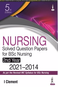 NURSING SOLVED QUESTION PAPERS FOR BSC NURSING 2ND YEAR 2021-2014