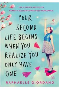 Your Second Life Begins When You Realize You Only Have One