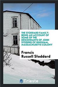 THE STODDARD FAMILY: BEING AN ACCOUNT OF