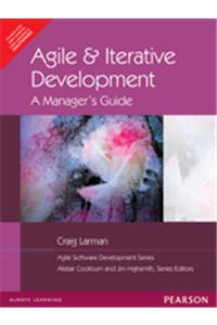 Agile And Iterative Development : A Manager's Guide