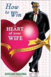 How to Win the Heart of Your Wife