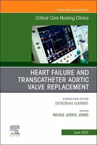Heart Failure and Transcatheter Aortic Valve Replacement, an Issue of Critical Care Nursing Clinics of North America: Volume 34-2