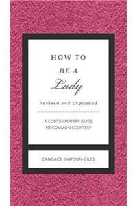 How to Be a Lady Revised and Expanded