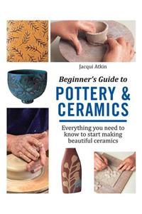 Beginner's Guide to Pottery & Ceramics