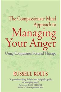 The Compassionate Mind Approach to Managing Your Anger