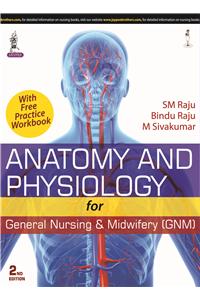 Anatomy & Physiology for General Nursing & Midwifery(With Free Practice Workbook Anatomy and Physiology for GNM)