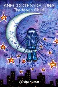 Anecdotes of Luna - The Moon Child