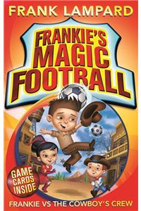 Frankie's Magic Football: Frankie vs The Cowboy's Crew