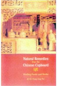 Natural Remedies From The Chinese Cupboard: Healing Foods And Herbs