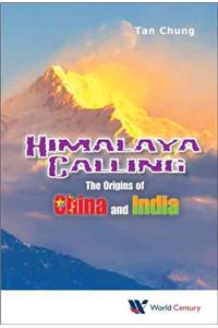 Himalaya Calling: The Origins of China and India