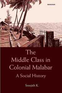 The Middle Class in Colonial Malabar: A Social History
