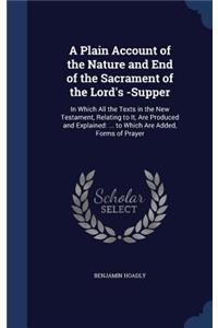 Plain Account of the Nature and End of the Sacrament of the Lord's -Supper