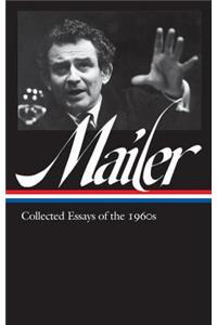 Norman Mailer: Collected Essays of the 1960s (Loa #306)