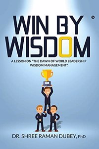 WIN By WISDOM: A Lesson on 