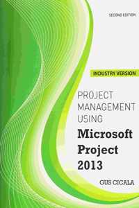 Project Management Using Microsoft Project 2013 - Industry Version