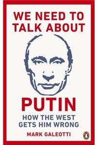 We Need to Talk about Putin