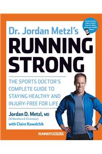 Dr. Jordan Metzl's Running Strong: The Sports Doctor's Complete Guide to Staying Healthy and Injury-Free for Life