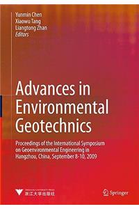 Advances in Environmental Geotechnics: Proceedings of the International Symposium on Geoenvironmental Engineering in Hangzhou, China, September 8-10, 2009