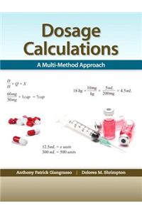 Dosage Calculation: A Multi-Method Approach Plus Mylab Nursing with Pearson Etext -- Access Card Package: A Multi-Method Approach