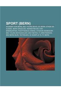 Sport (Bern): Wunder Von Bern, BSC Young Boys, SC Bern, Stade de Suisse, Bern Grizzlies, Rennstrecke Von Bremgarten, Postfinance-Are