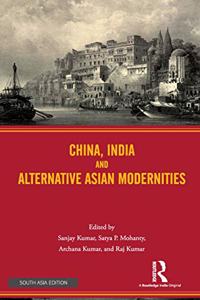 China, India and Alternative Asian Modernities
