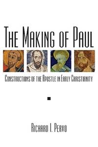 The Making of Paul: Constructions of the Apostle in Early Christianity
