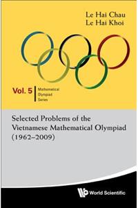 Selected Problems of the Vietnamese Mathematical Olympiad (1962-2009)