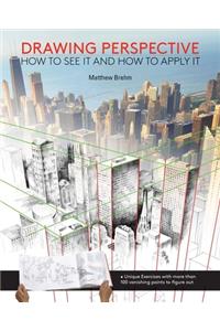 Drawing Perspective: How to See It and How to Apply It