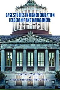 Case Studies in Higher Education Leadership and Management