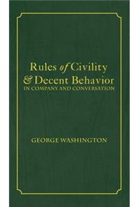 Rules of Civility & Decent Behavior In Company and Conversation